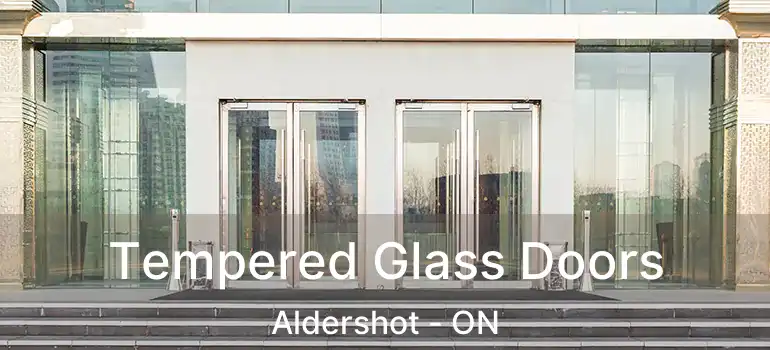  Tempered Glass Doors Aldershot - ON