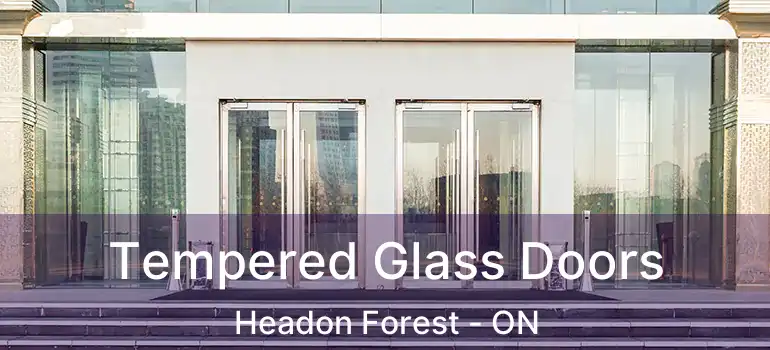  Tempered Glass Doors Headon Forest - ON