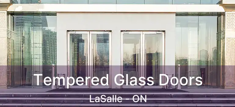  Tempered Glass Doors LaSalle - ON