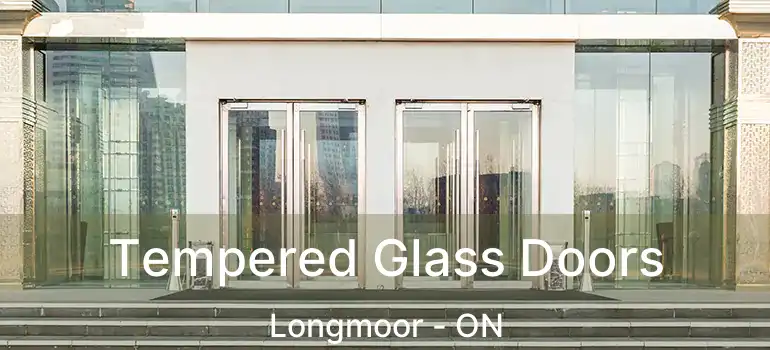  Tempered Glass Doors Longmoor - ON