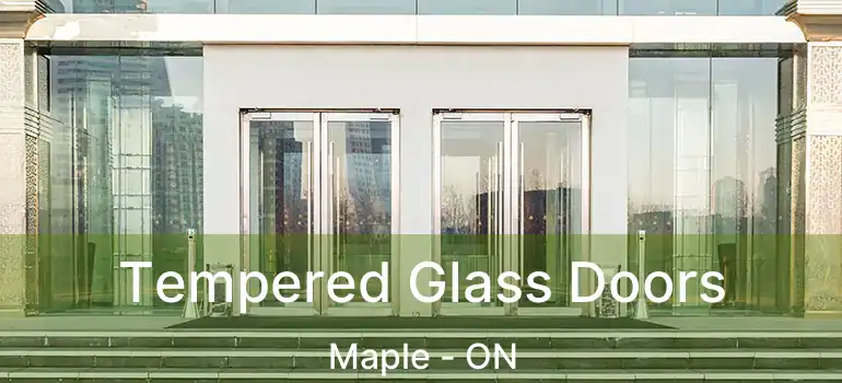  Tempered Glass Doors Maple - ON
