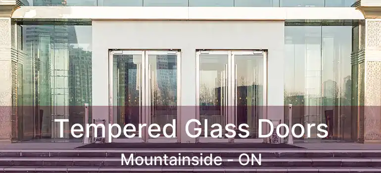  Tempered Glass Doors Mountainside - ON