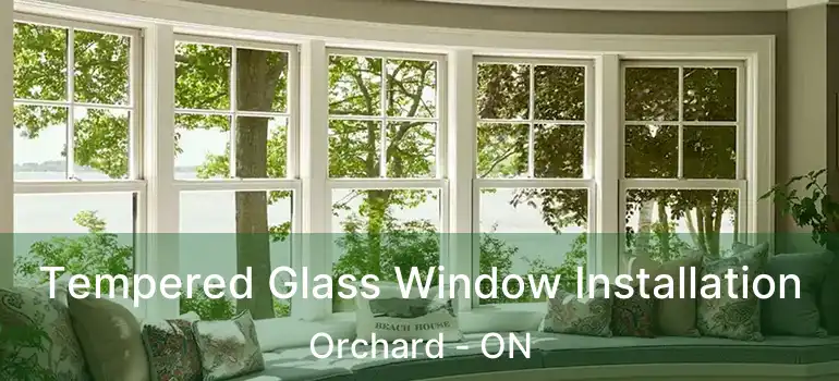  Tempered Glass Window Installation Orchard - ON