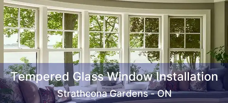  Tempered Glass Window Installation Strathcona Gardens - ON