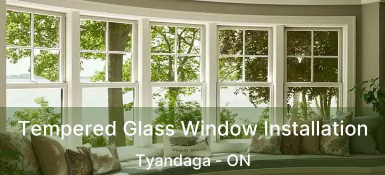  Tempered Glass Window Installation Tyandaga - ON