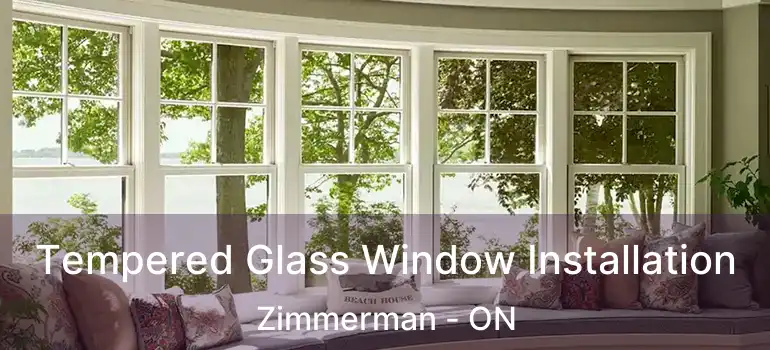  Tempered Glass Window Installation Zimmerman - ON
