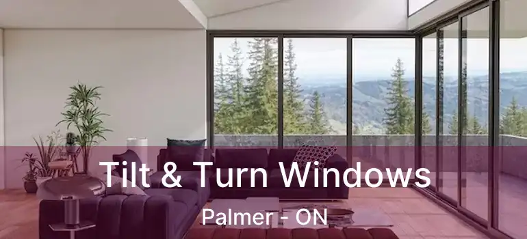  Tilt & Turn Windows Palmer - ON
