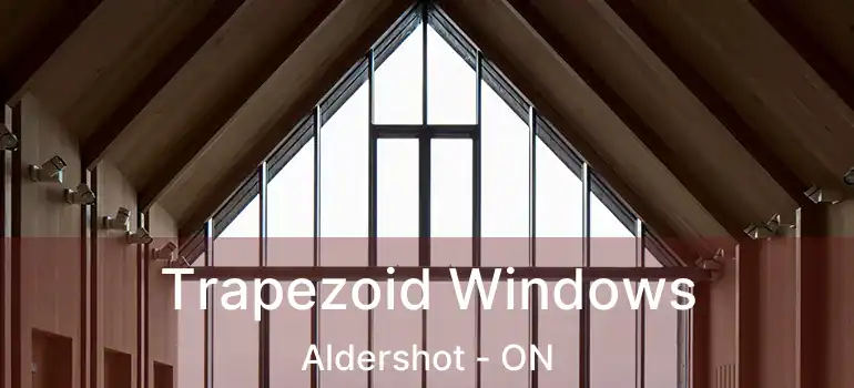  Trapezoid Windows Aldershot - ON