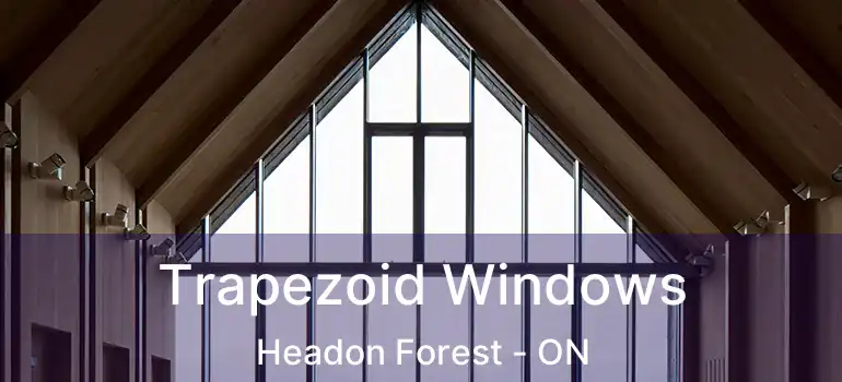  Trapezoid Windows Headon Forest - ON