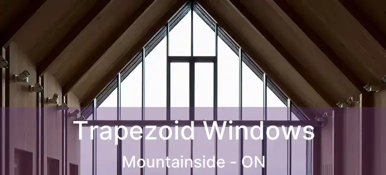  Trapezoid Windows Mountainside - ON