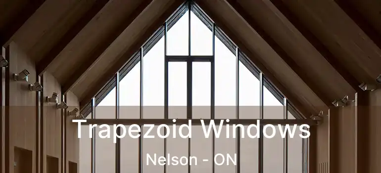  Trapezoid Windows Nelson - ON
