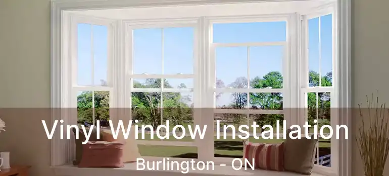  Vinyl Window Installation Burlington - ON
