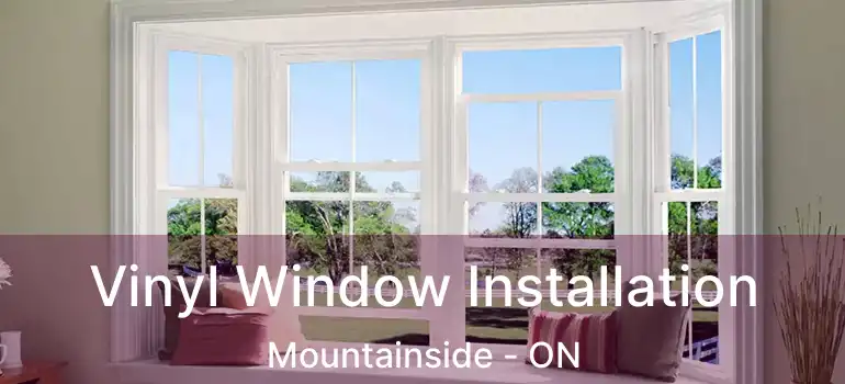  Vinyl Window Installation Mountainside - ON