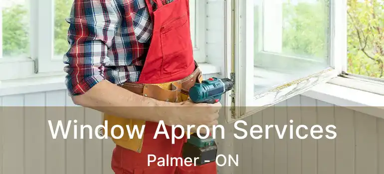  Window Apron Services Palmer - ON