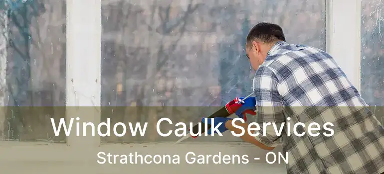  Window Caulk Services Strathcona Gardens - ON