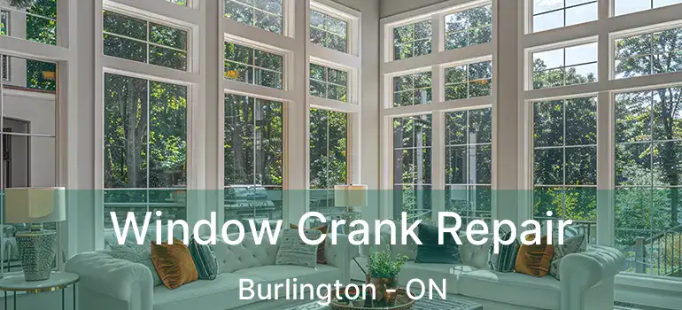  Window Crank Repair Burlington - ON