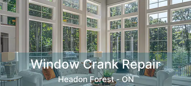  Window Crank Repair Headon Forest - ON