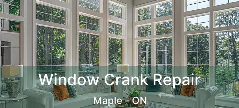  Window Crank Repair Maple - ON