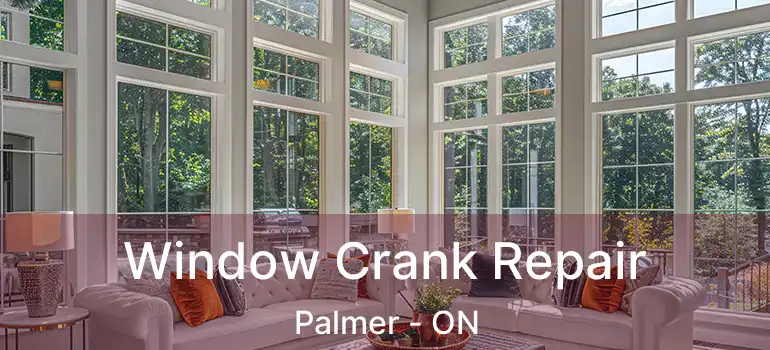  Window Crank Repair Palmer - ON
