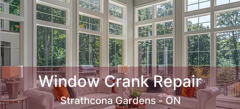  Window Crank Repair Strathcona Gardens - ON