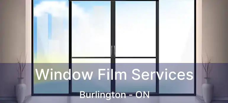  Window Film Services Burlington - ON