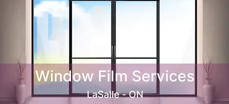  Window Film Services LaSalle - ON