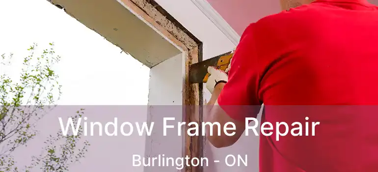  Window Frame Repair Burlington - ON