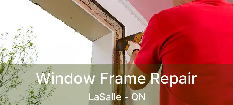  Window Frame Repair LaSalle - ON