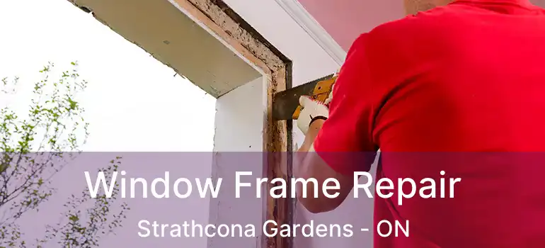  Window Frame Repair Strathcona Gardens - ON