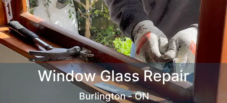  Window Glass Repair Burlington - ON