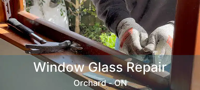  Window Glass Repair Orchard - ON