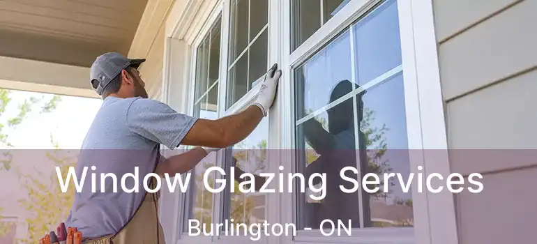  Window Glazing Services Burlington - ON
