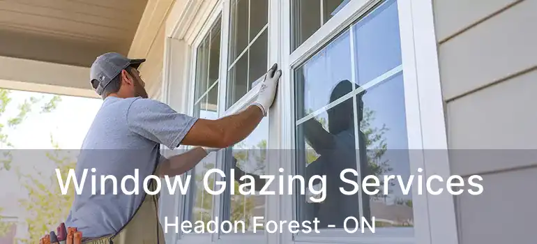  Window Glazing Services Headon Forest - ON