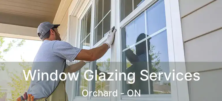  Window Glazing Services Orchard - ON