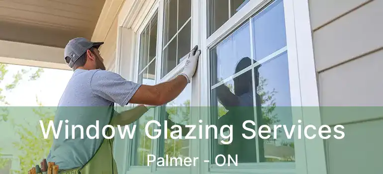  Window Glazing Services Palmer - ON