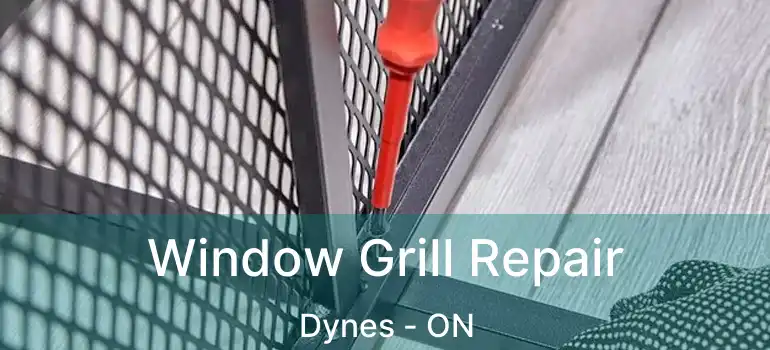  Window Grill Repair Dynes - ON