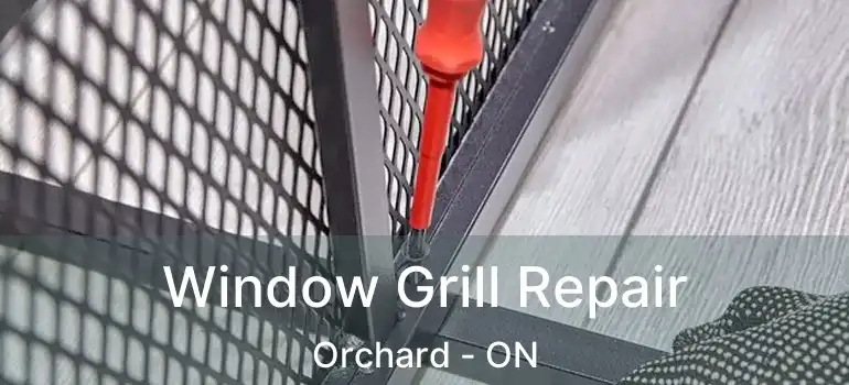 Window Grill Repair Orchard - ON
