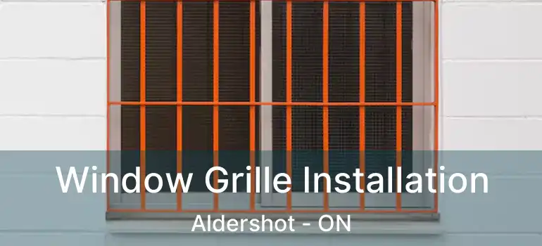  Window Grille Installation Aldershot - ON