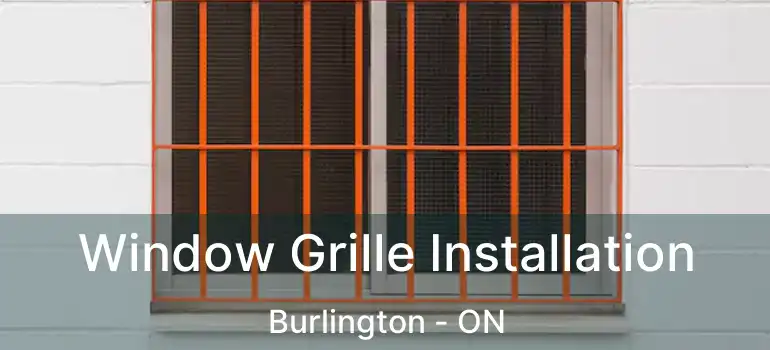  Window Grille Installation Burlington - ON