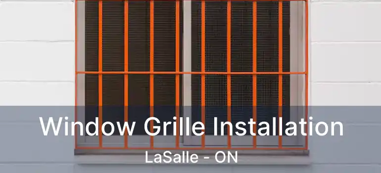  Window Grille Installation LaSalle - ON