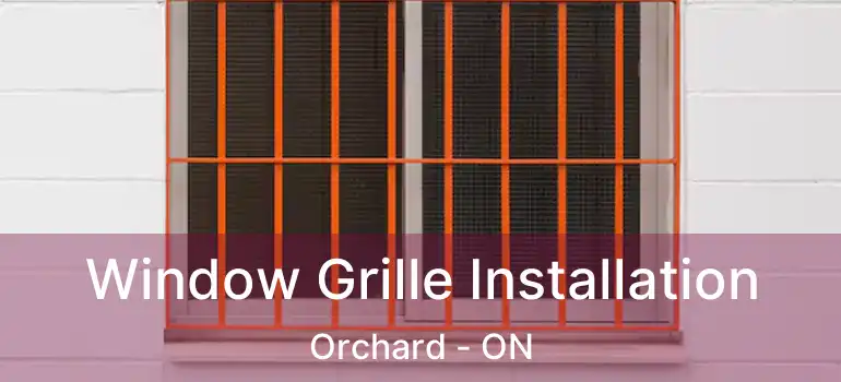  Window Grille Installation Orchard - ON