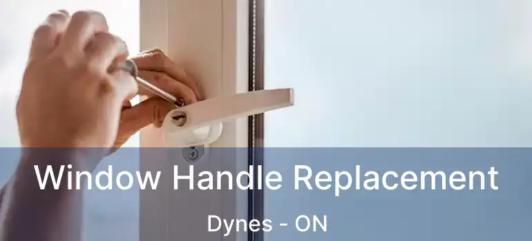  Window Handle Replacement Dynes - ON
