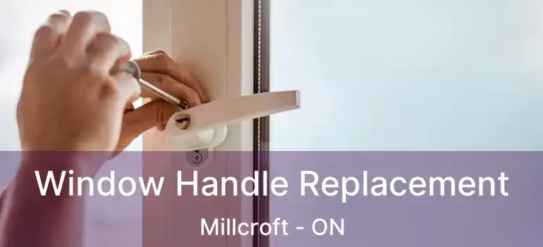  Window Handle Replacement Millcroft - ON