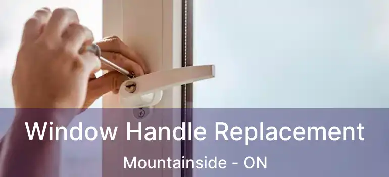  Window Handle Replacement Mountainside - ON