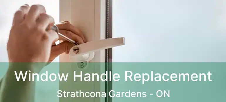  Window Handle Replacement Strathcona Gardens - ON