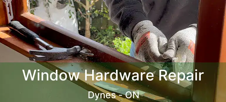 Window Hardware Repair Dynes - ON