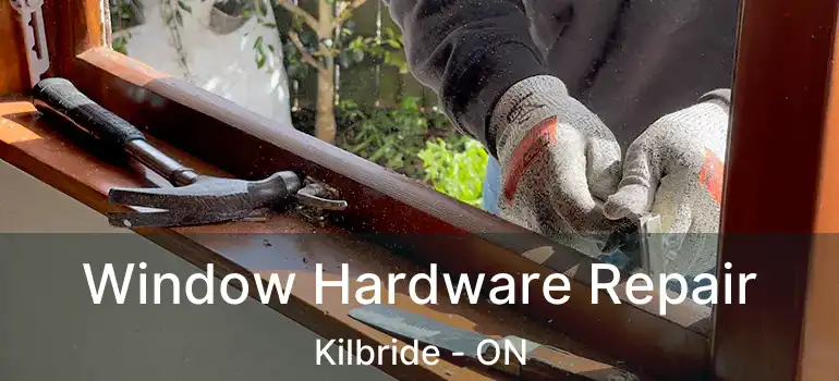  Window Hardware Repair Kilbride - ON