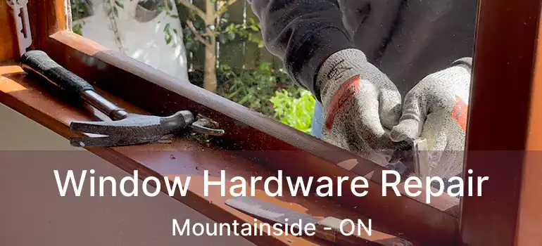  Window Hardware Repair Mountainside - ON