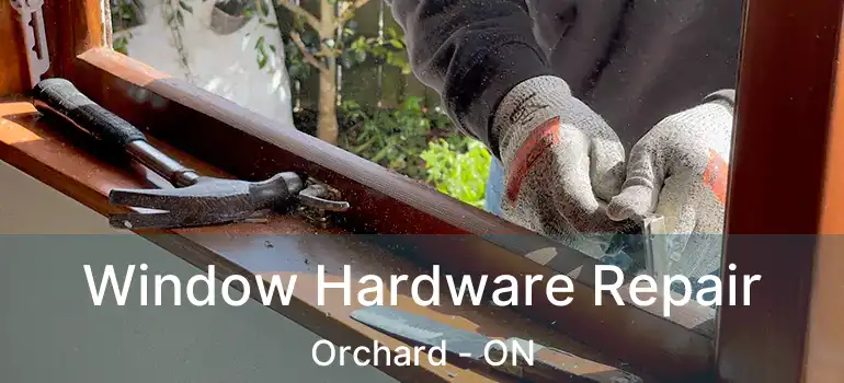  Window Hardware Repair Orchard - ON