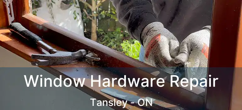  Window Hardware Repair Tansley - ON